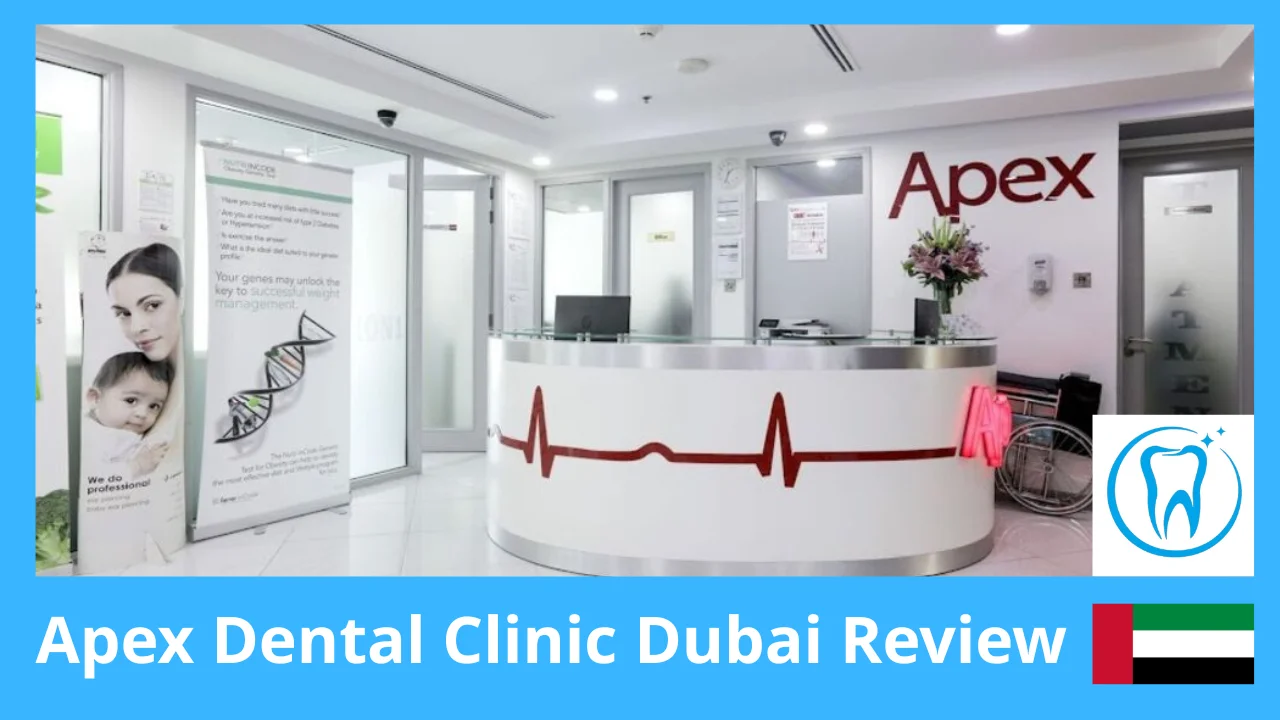 Apex Dental Clinic Dubai Review | Services, Prices, Doctors, and Patient Experiences