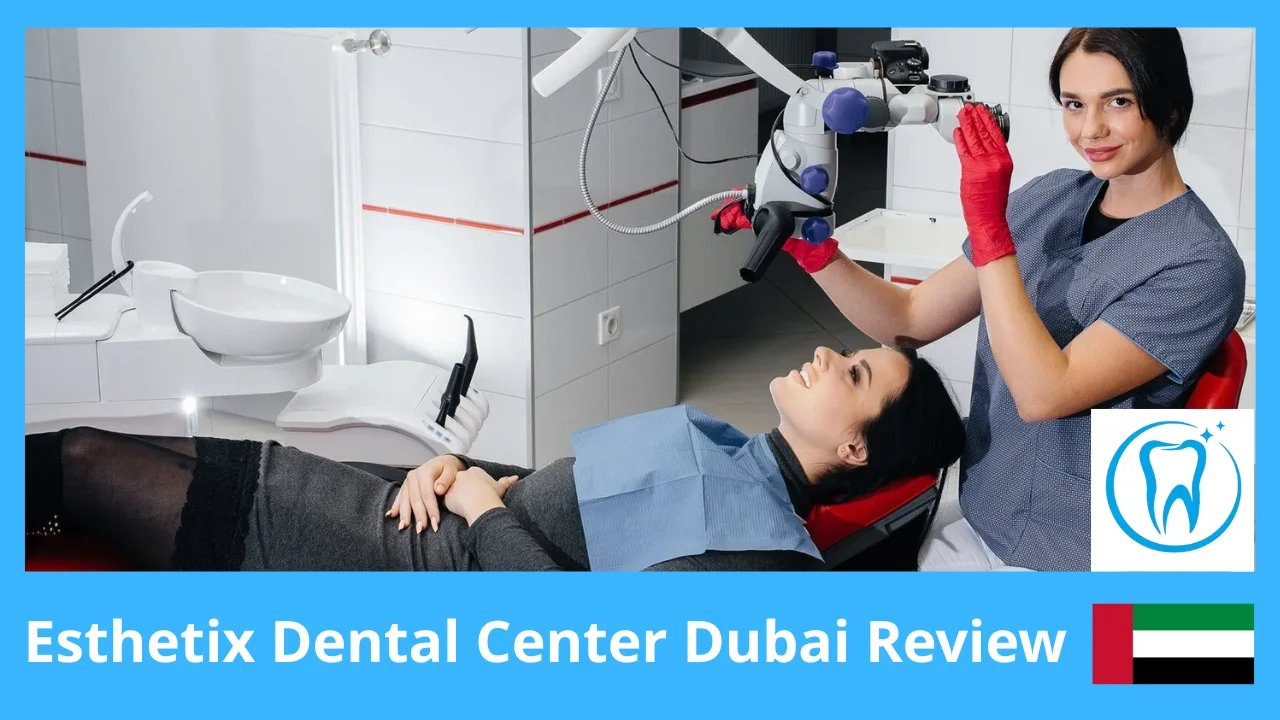 Esthetix Dental Center Dubai Review – Real Prices, Services & What Patients Say
